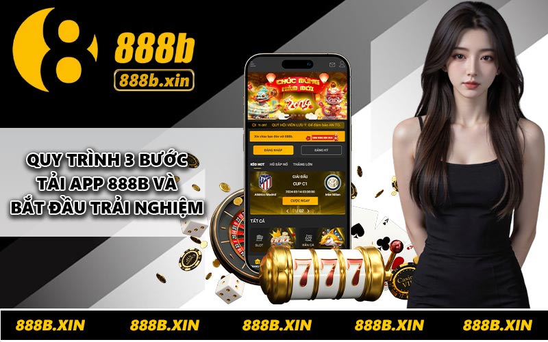 Quy trình 3 bước tải app 888B và bắt đầu trải nghiệm